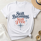 Still Becoming Still Free T-Shirt