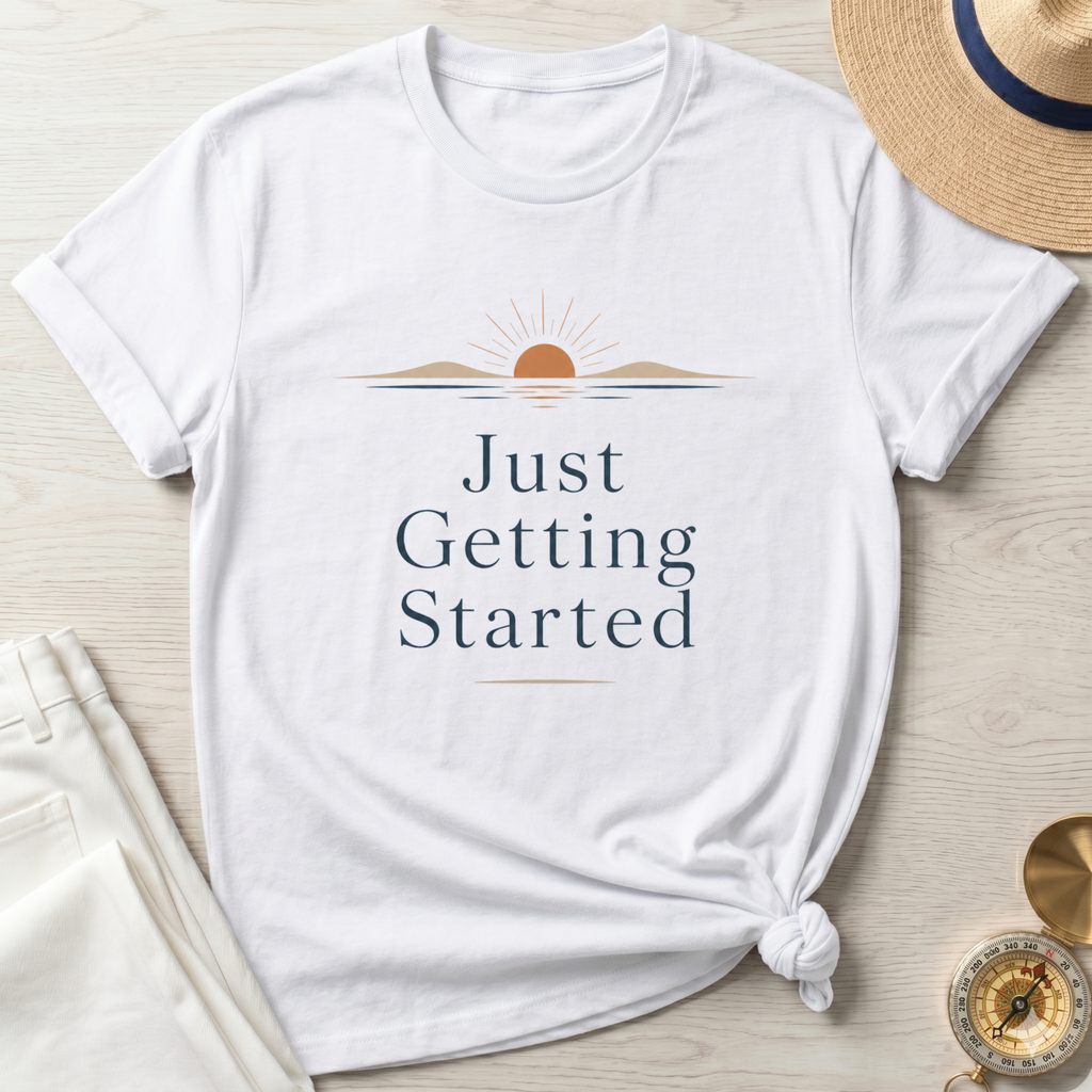 Just Getting Started Sunrise T-Shirt