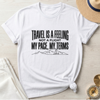 Travel Is A Feeling Not A Flight T-Shirt