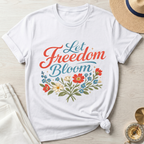Let Freedom Bloom T-Shirt