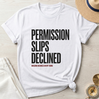 Permission Slips Declined T-Shirt