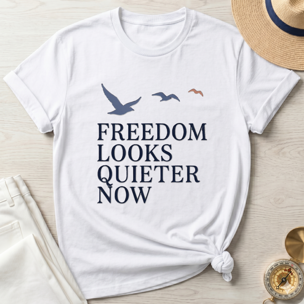 Freedom Looks Quieter Now T-Shirt