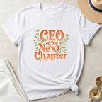 CEO Of My Next Chapter T-Shirt