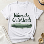 Where The Quiet Leads T-Shirt