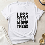 Less People More Trees T-Shirt