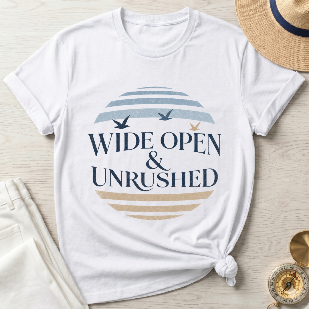 Wide Open and Unrushed T-Shirt