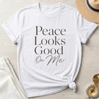 Peace Looks Good On Me T-Shirt