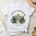 Finally Choosing Me T-Shirt