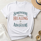 Somewhere Between Healing and Adventure - T-Shirt