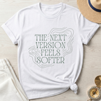 The Next Versions Feels Softer T-Shirt