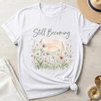 Still Becoming T-Shirt